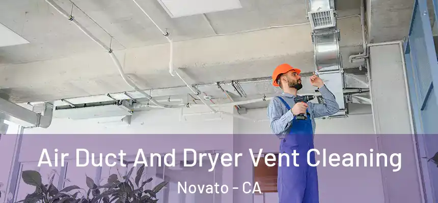  Air Duct And Dryer Vent Cleaning Novato - CA