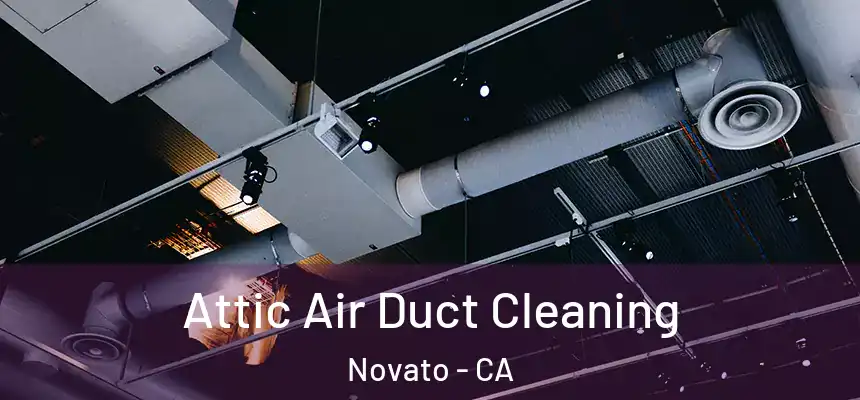 Attic Air Duct Cleaning Novato - CA