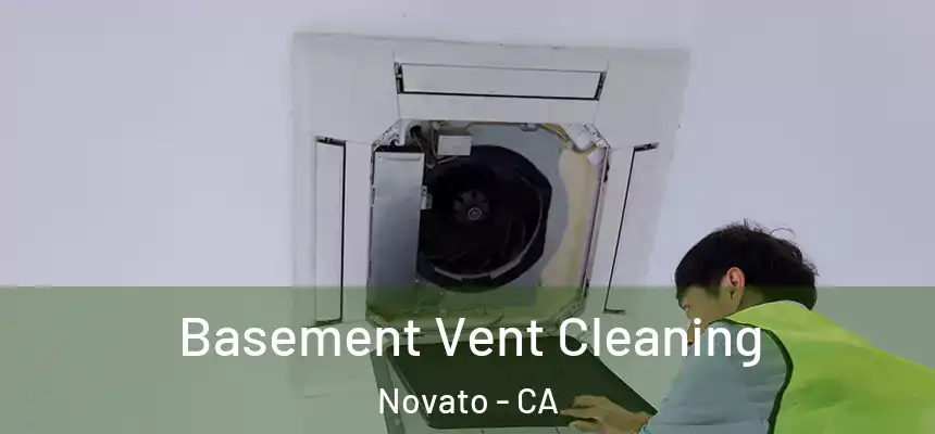  Basement Vent Cleaning Novato - CA