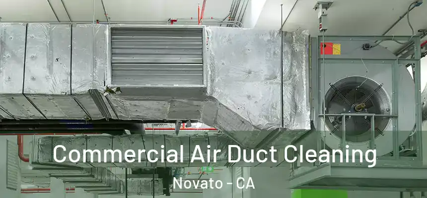  Commercial Air Duct Cleaning Novato - CA