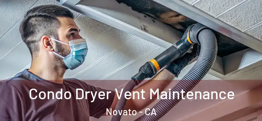  Condo Dryer Vent Maintenance Novato - CA