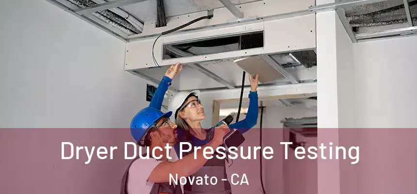  Dryer Duct Pressure Testing Novato - CA