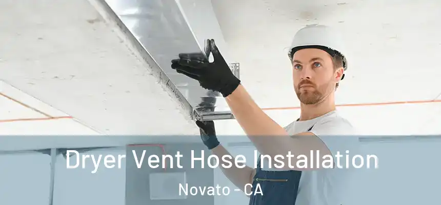  Dryer Vent Hose Installation Novato - CA