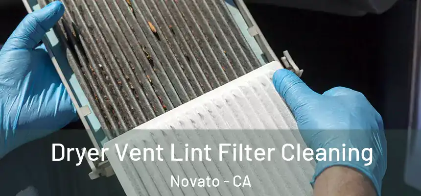 Dryer Vent Lint Filter Cleaning Novato - CA