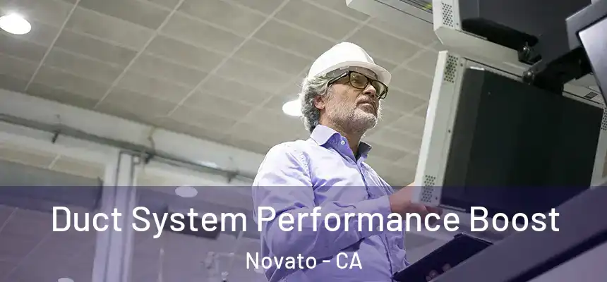  Duct System Performance Boost Novato - CA