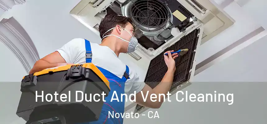  Hotel Duct And Vent Cleaning Novato - CA