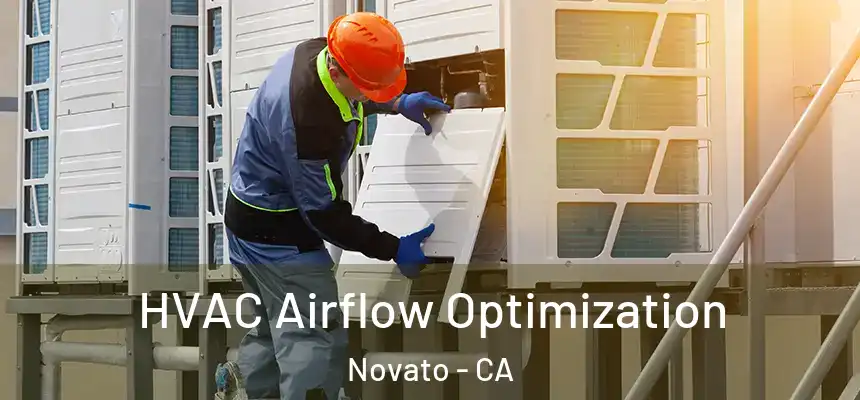  HVAC Airflow Optimization Novato - CA