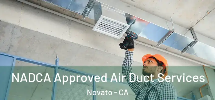  NADCA Approved Air Duct Services Novato - CA
