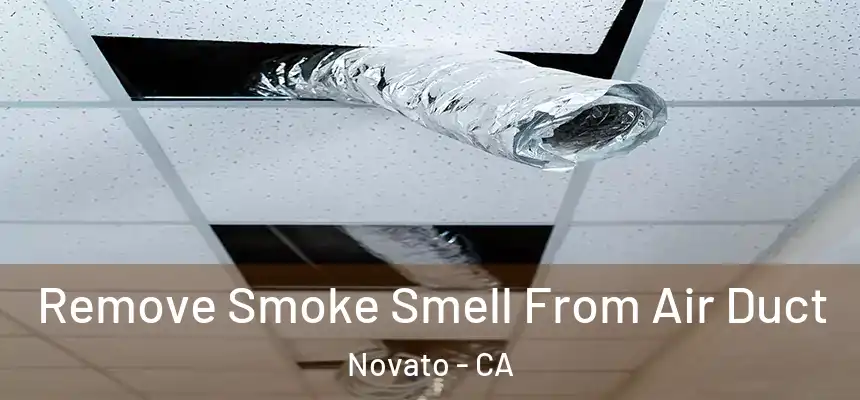Remove Smoke Smell From Air Duct Novato - CA